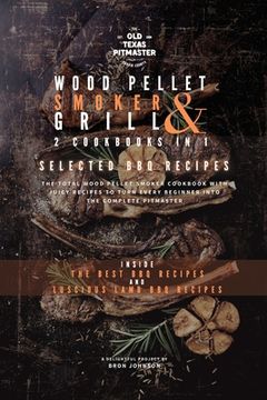 portada The Wood Pellet Smoker and Grill 2 Cookbooks in 1: Selected BBQ Recipes (en Inglés)