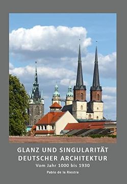 portada Glanz und Singularität Deutscher Architektur: Vom Jahr 1000 bis 1930 (en Alemán)