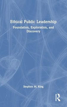 portada Ethical Public Leadership: Foundation, Exploration, and Discovery 