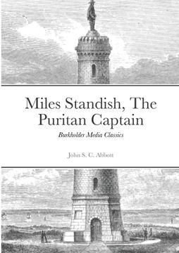 portada Miles Standish, The Puritan Captain: Burkholder Media Classics (en Inglés)