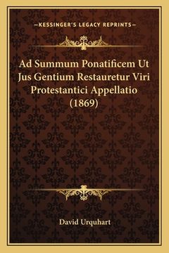 portada Ad Summum Ponatificem Ut Jus Gentium Restauretur Viri Protestantici Appellatio (1869) (en Latin)