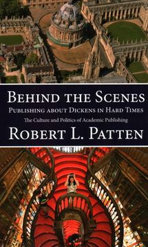 portada Behind The Scenes: Publishing About Dickens in Hard Times: The Culture and Politics of Academic Publishing (en Inglés)