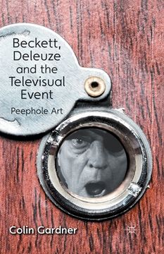 portada Beckett, Deleuze and the Televisual Event: Peephole Art (en Inglés)