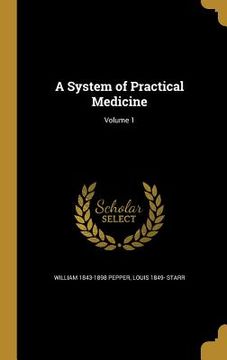 portada A System of Practical Medicine; Volume 1 (in English)