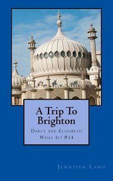 portada A Trip To Brighton: Darcy and Elizabeth What If? #14 (en Inglés)