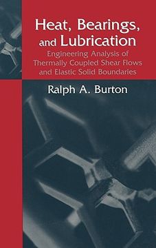 portada heat, bearings, and lubrication: engineering analysis of thermally coupled shear flows and elastic solid boundaries (en Inglés)