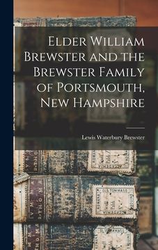 portada Elder William Brewster and the Brewster Family of Portsmouth, New Hampshire (en Inglés)