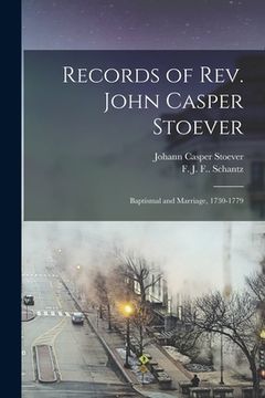 portada Records of Rev. John Casper Stoever: Baptismal and Marriage, 1730-1779