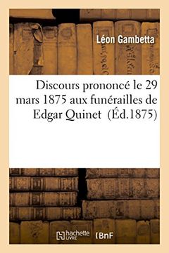 portada Discours prononcé le 29 mars 1875 aux funérailles de Edgar Quinet (Histoire)