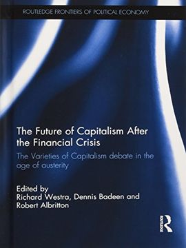 portada The Future of Capitalism After the Financial Crisis: The Varieties of Capitalism Debate in the Age of Austerity (Routledge Frontiers of Political Economy)