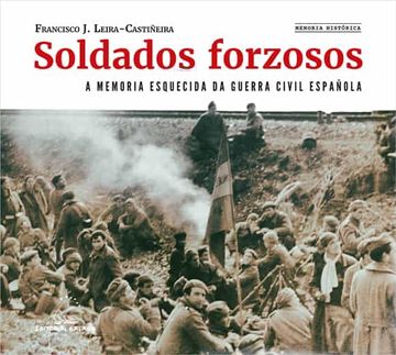 portada Soldados Forzosos. A Memoria Esquecida da Guerra Civil Española: 2 (Memoria Histórica) (in Galician)