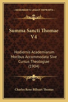 portada Summa Sancti Thomae V4: Hodiernis Academiarum Moribus Accommodata Sive Cursus Theologiae (1904) (en Latin)