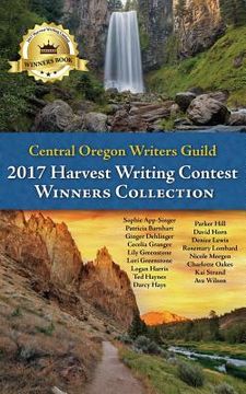 portada Central Oregon Writers Guild 2017 Harvest Writing Contest Winners Collection (in English)