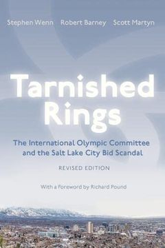 portada Tarnished Rings: The International Olympic Committee and the Salt Lake City bid Scandal, Revised Edition (Sports and Entertainment) (in English)