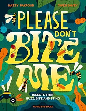 portada Please Don't Bite Me! Insects That Buzz, Bite and Sting (en Inglés)