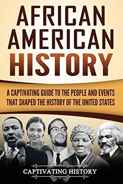 portada African American History: A Captivating Guide to the People and Events That Shaped the History of the United States (U. Sh History) (en Inglés)