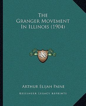 portada the granger movement in illinois (1904)