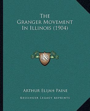 portada the granger movement in illinois (1904) (in English)