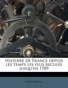 portada Histoire de France depuis les temps les plus reculés jusqu'en 1789 (en Francés)