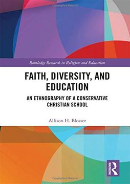 portada Faith, Diversity, and Education: An Ethnography of a Conservative Christian School (en Inglés)