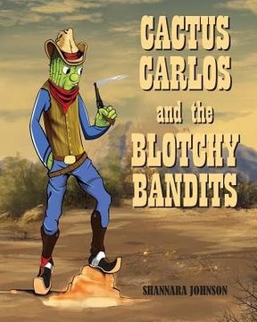 portada Cactus Carlos and the Blotchy Bandits (en Inglés)