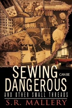 portada Sewing Can Be Dangerous and Other Small Threads (in English)