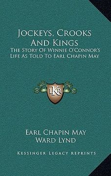 portada jockeys, crooks and kings: the story of winnie o'connor's life as told to earl chapin may (en Inglés)