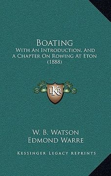 portada boating: with an introduction, and a chapter on rowing at eton (1888) (en Inglés)