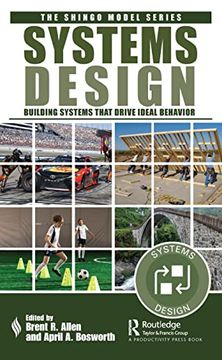 portada Systems Design: Building Systems That Drive Ideal Behavior (The Shingo Model Series) (en Inglés)
