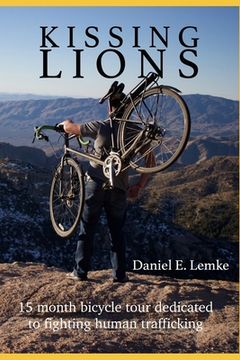 portada Kissing Lions: A 15 month 12,608 mile bicycle tour dedicated to fighting sex trafficking