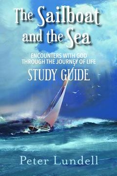 portada The Sailboat and the Sea Study Guide: Encounters with God through the Journey of Life (en Inglés)