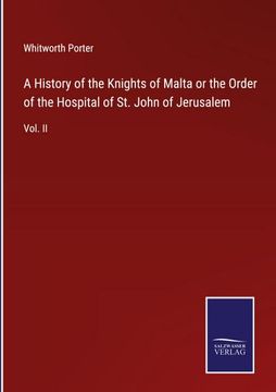 portada A History of the Knights of Malta or the Order of the Hospital of St. John of Jerusalem: Vol. II (en Inglés)
