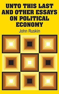 portada Unto This Last and Other Essays on Political Economy (en Inglés)