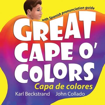 portada Great Cape o' Colors - Capa de colores: (English-Spanish with pronunciation guide) (en Inglés)