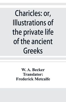 portada Charicles: or, Illustrations of the private life of the ancient Greeks (en Inglés)