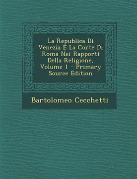 portada La Republica Di Venezia E La Corte Di Roma Nei Rapporti Della Religione, Volume 1 - Primary Source Edition (in Italian)
