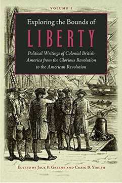 portada Exploring the Bounds of Liberty: Political Writings of Colonial British America From the Glorious Revolution to the American Revolution