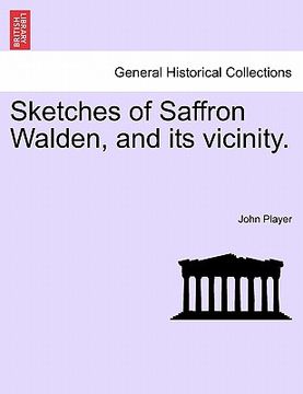portada sketches of saffron walden, and its vicinity. (en Inglés)