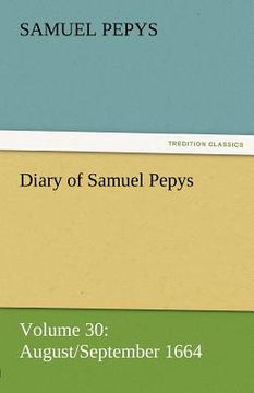 portada diary of samuel pepys - volume 30: august/september 1664 (en Inglés)