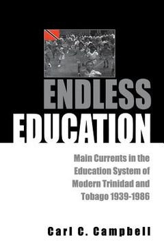 portada Endless Education: Main Currents in the Education System of Modern Trinidad and Tobago 1939-1986 (en Inglés)