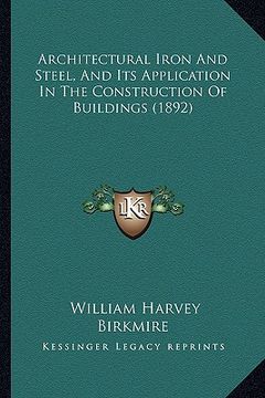 portada architectural iron and steel, and its application in the construction of buildings (1892) (en Inglés)