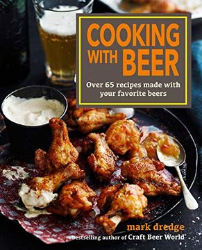portada Cooking with Beer: Over 65 Recipes Made with Your Favorite Beers