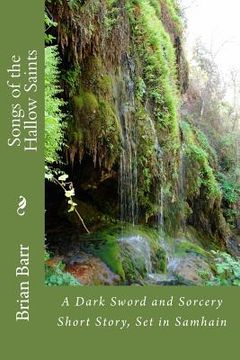 portada Songs of the Hallow Saints: A Dark Sword and Sorcery Short Story, Set in Samhain (en Inglés)
