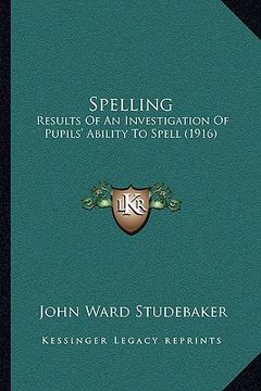 portada spelling: results of an investigation of pupils' ability to spell (1916)