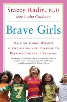 portada Brave Girls: Raising Young Women With Passion and Purpose to Become Powerful Leaders (en Inglés)