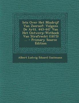 portada Iets Over Het Misdrijf Van Zeeroof: Volgens de Artt. 443-447 Van Het Ontwerp-Wetboek Van Strafrecht (1875) ...