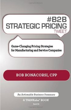 portada # b2b Strategic Pricing Tweet Book01: Game-Changing Pricing Strategies for Manufacturing and Service Companies (en Inglés)