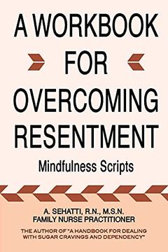 portada A Workbook for Overcoming Resentment: Mindfulness Scripts (en Inglés)