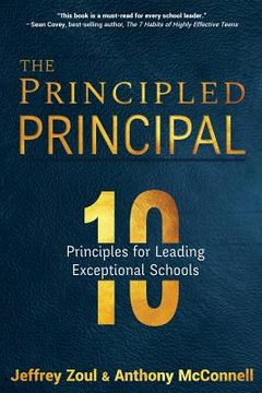 portada The Principled Principal: 10 Principles for Leading Exceptional Schools (en Inglés)