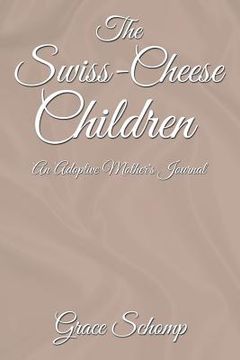 portada The Swiss-Cheese Children: An Adoptive Mother's Journal (en Inglés)